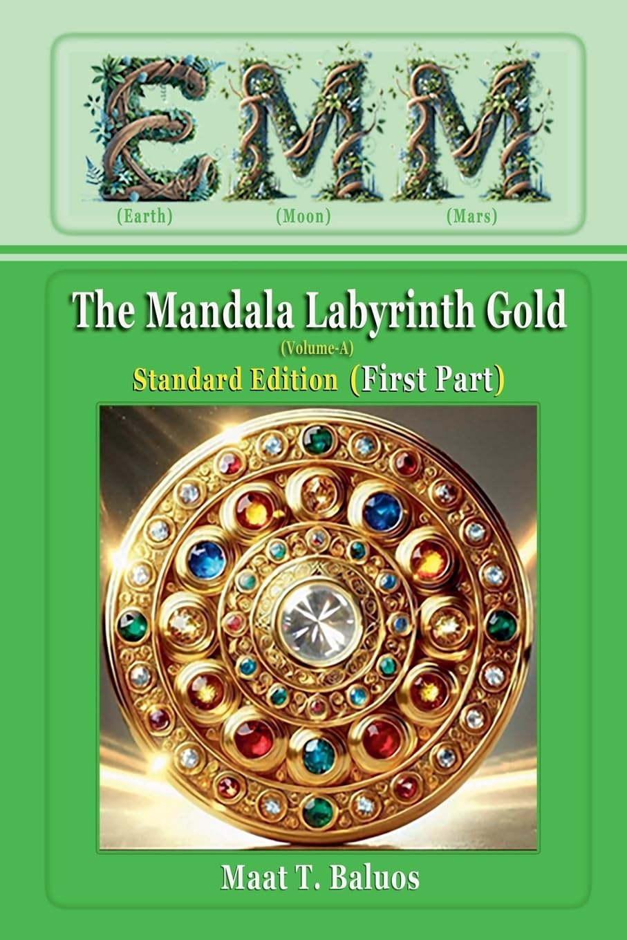 EMM (Earth) (Moon) (Mars) The Mandala Labyrinth Gold (Volume-A) Standard Edition (First Part) Contemporary literature