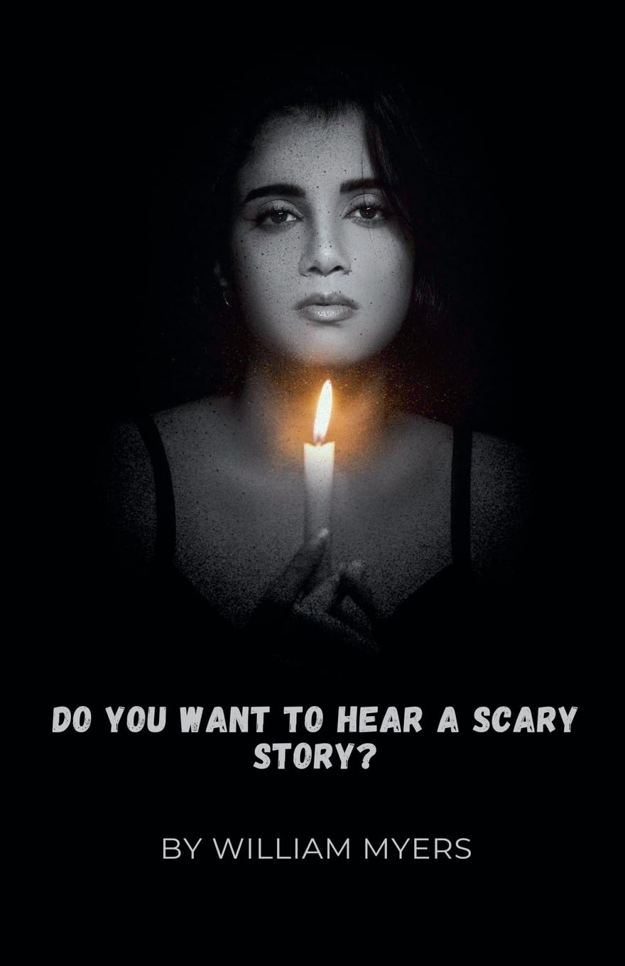 DO YOU WANT TO HEAR A SCARY STORY? Horror & Mystery