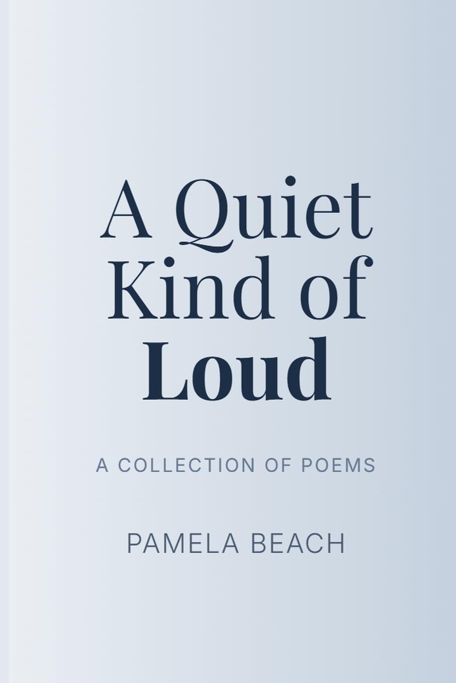 A Quiet Kind of Loud Poetry