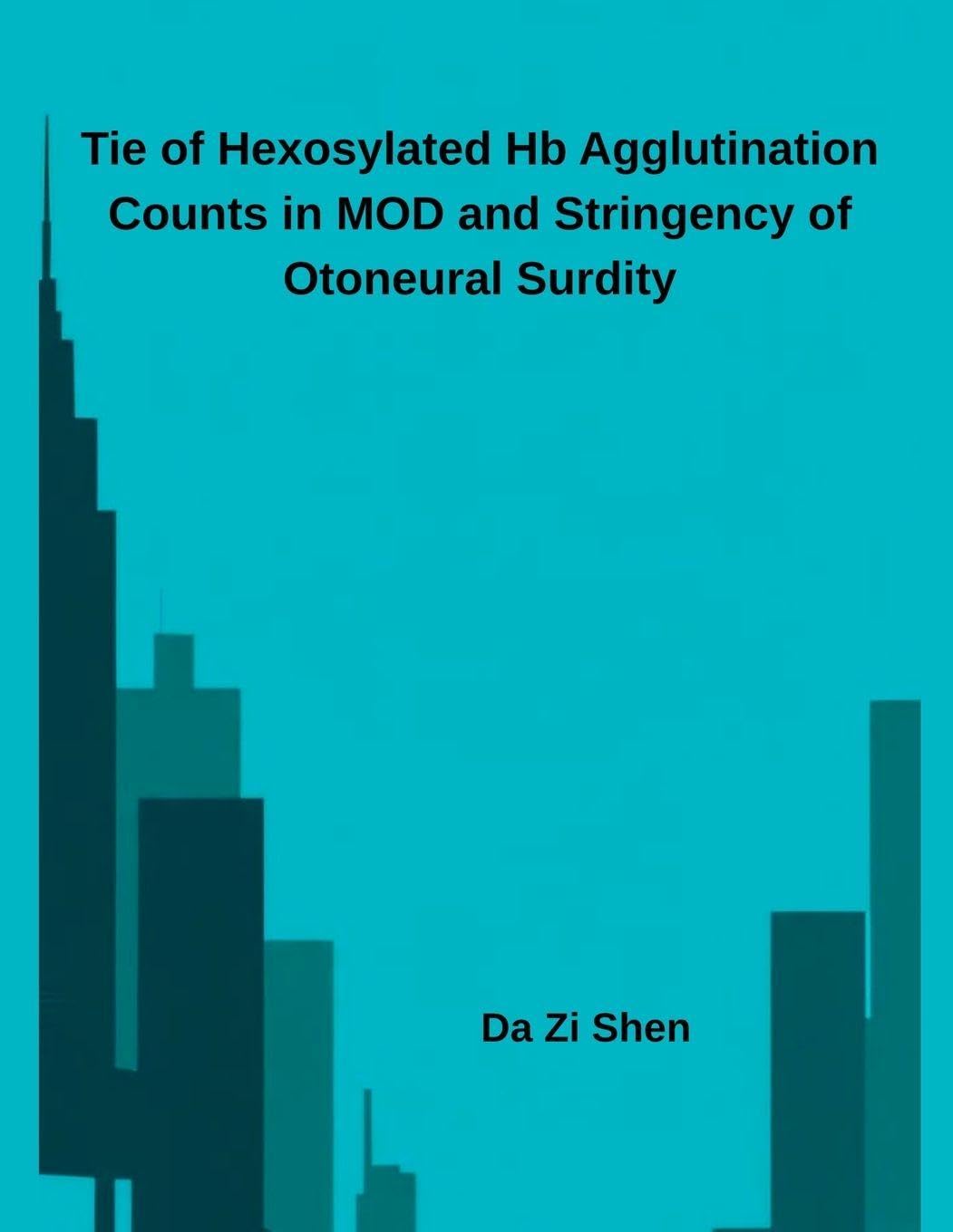 Tie of Hexosylated Hb Agglutination Counts in MOD and Stringency of Otoneural Surdity Medicine