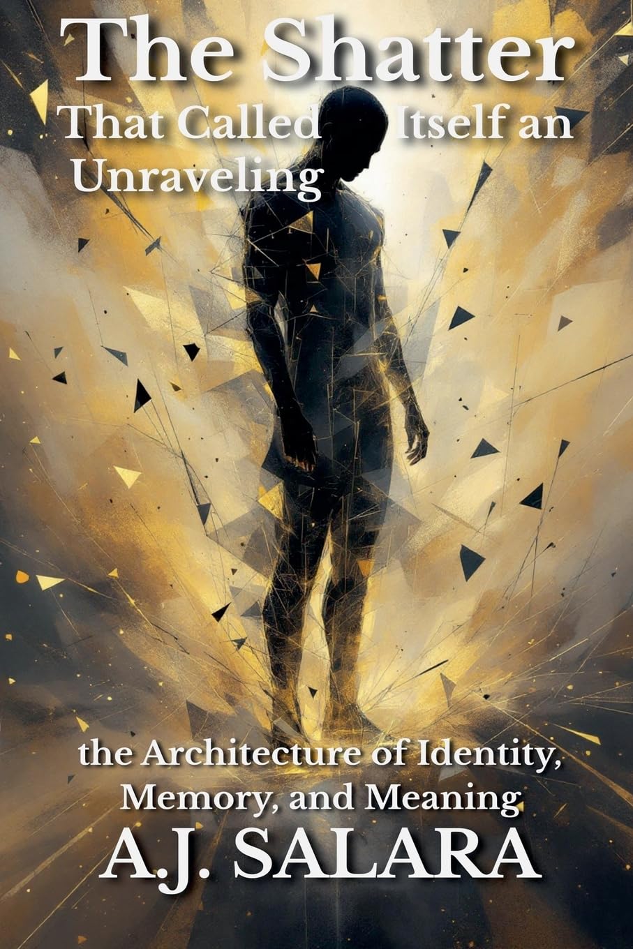 The Shatter That Called Itself an Unraveling the Architecture of Identity, Memory, and Meaning Philosophy