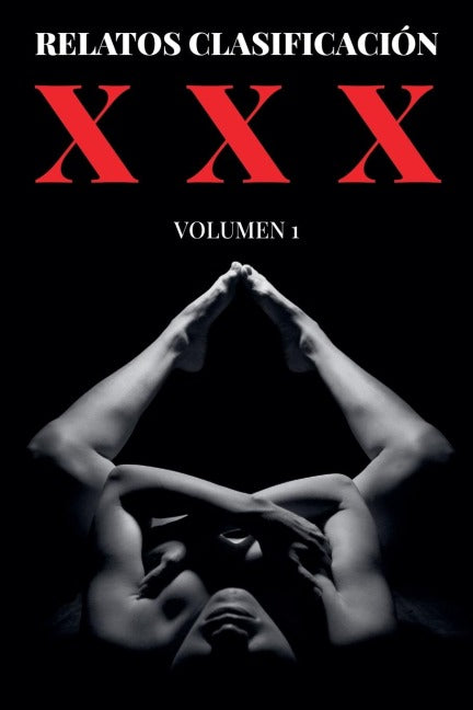 Relatos Clasificación XXX - Volumen 1 Eroticism
