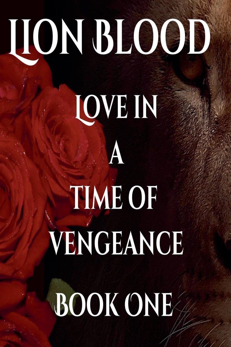Lion Blood. Love In A Time Of Vengeance. Book One. Historical Fiction