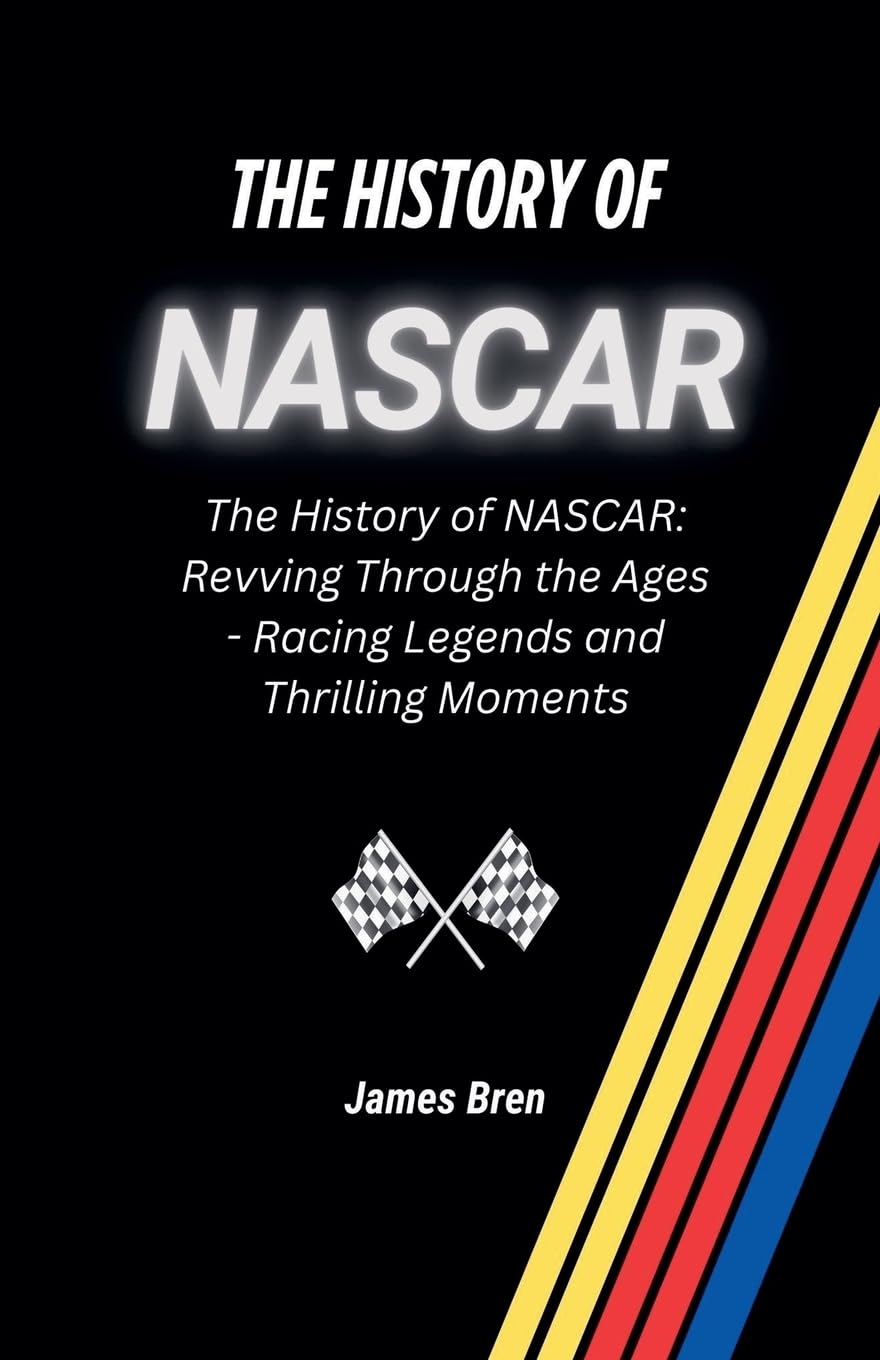 The History of NASCAR Leisure & Fun