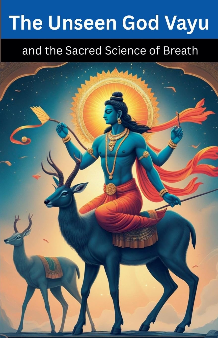 The Unseen God Vayu and the Sacred Science of Breath Religion & Esotericism