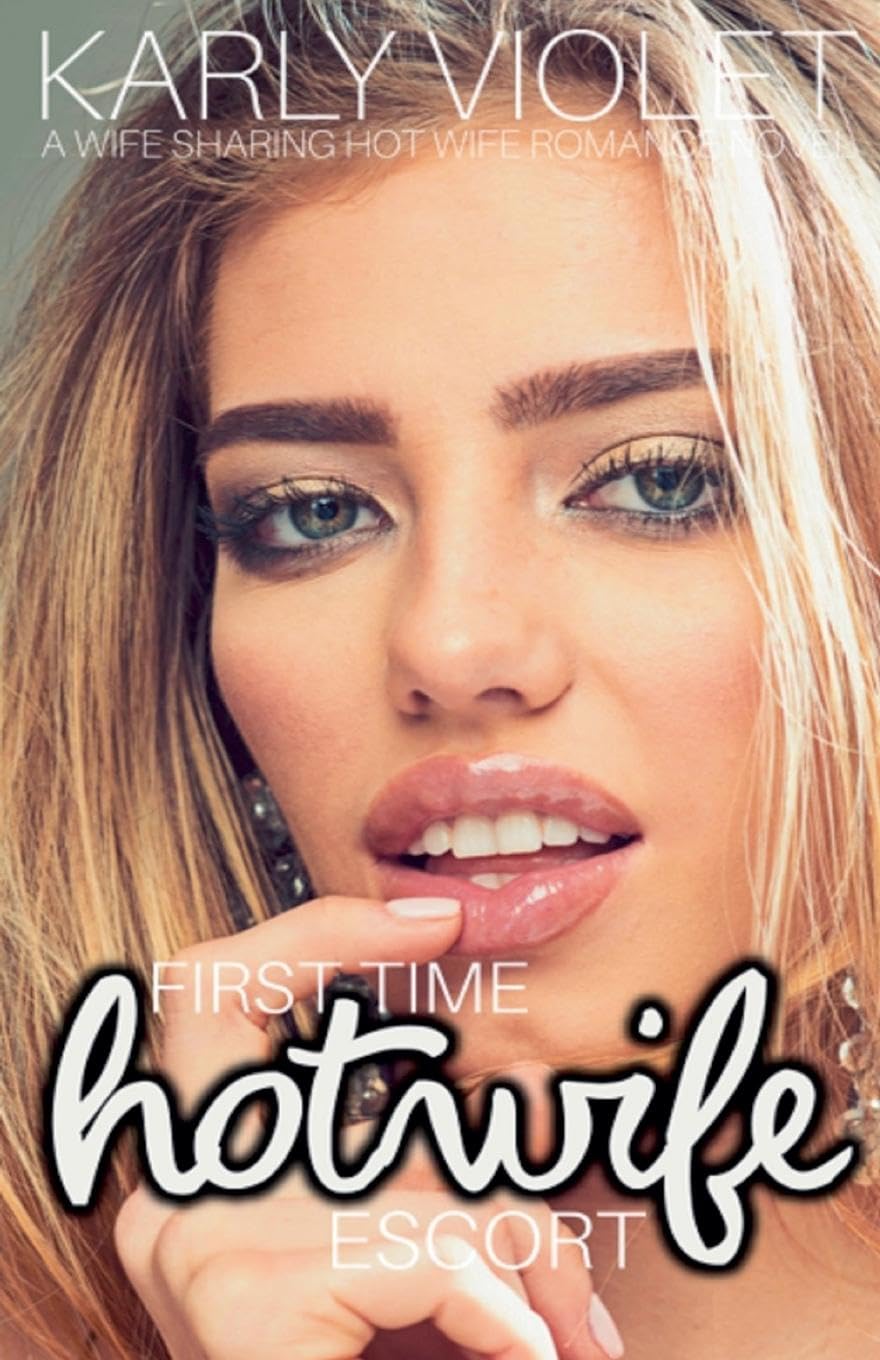 First Time Hotwife Escort - A Wife Sharing Hot Wife Romance Novel Contemporary literature
