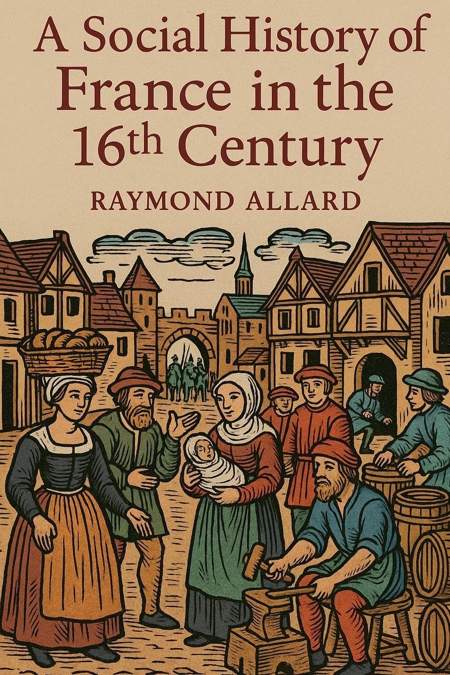 A Social History of France in the 16th Century Politics & History