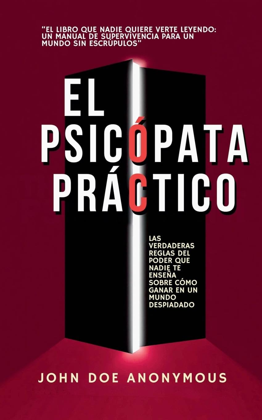 El Psicópata Práctico - Las Verdaderas Reglas Del Poder Que Nadie Te Enseña Sobre Cómo Ganar En Un Mundo Despiadado Business, Finance & Career