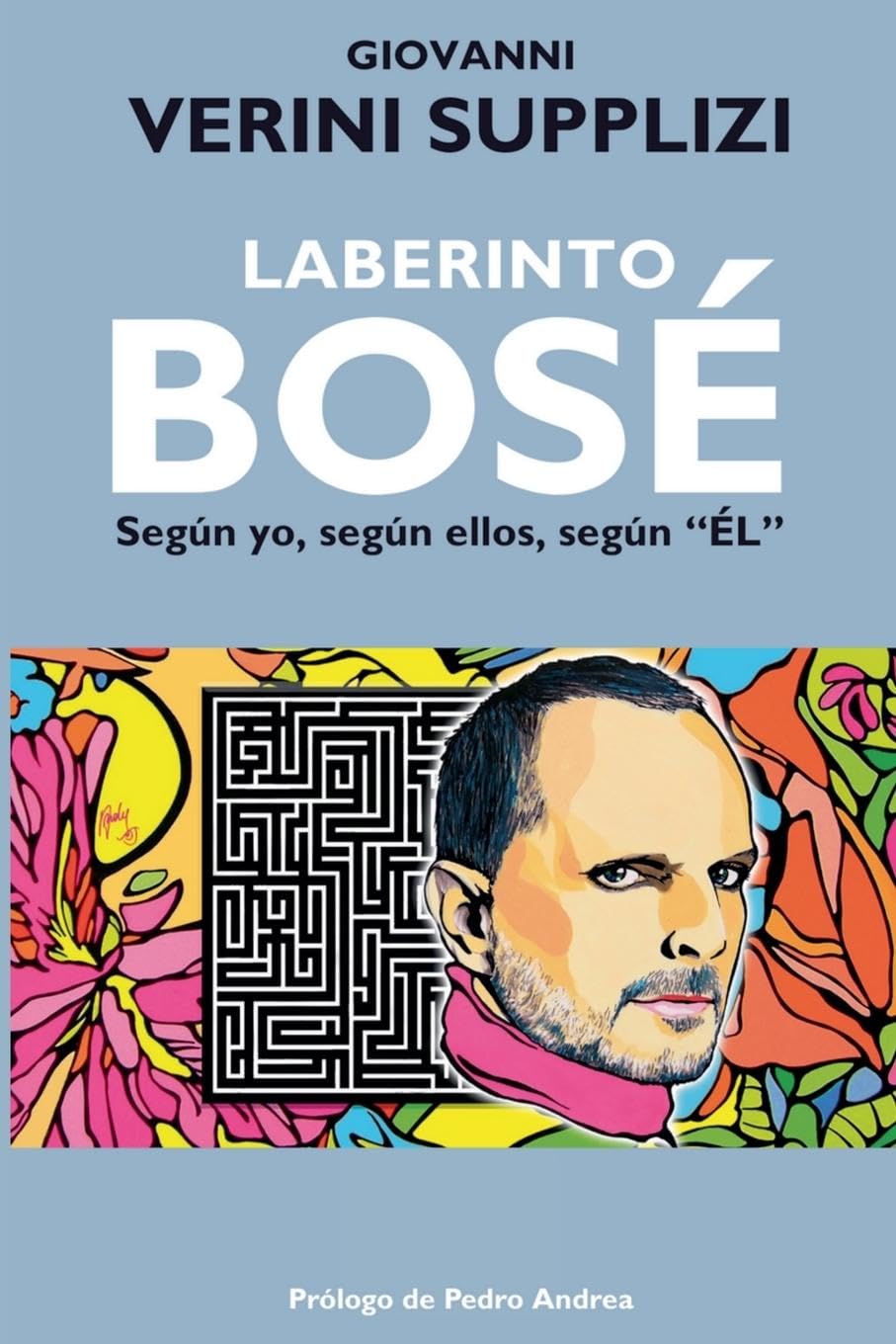 Laberinto Bosé - Según yo, según ellos, según "ÉL" Art & Literature