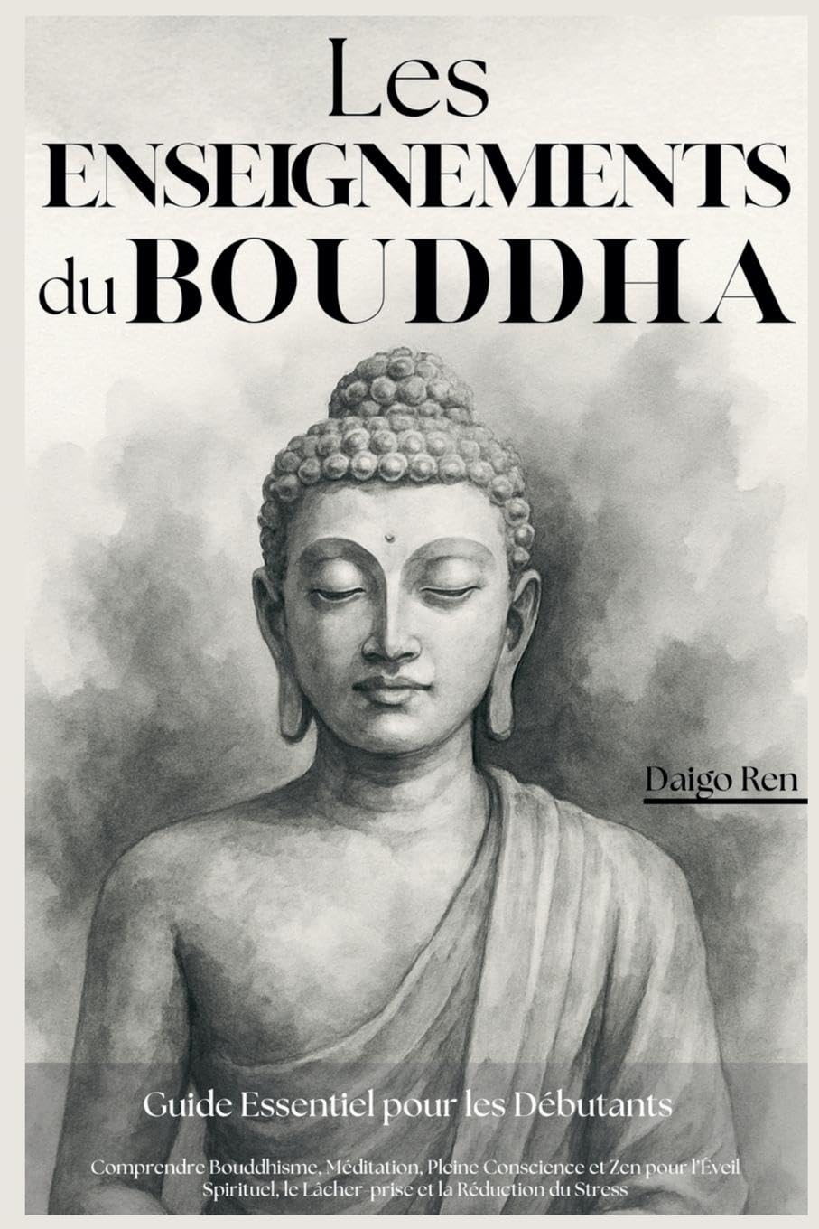Les Enseignements du Bouddha - Guide Essentiel pour les Débutants Religion & Esotericism