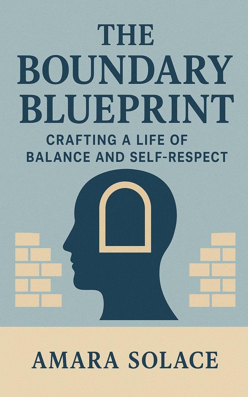 The Boundary Blueprint Crafting a Life of Balance and Self-Respect Business, Finance & Career