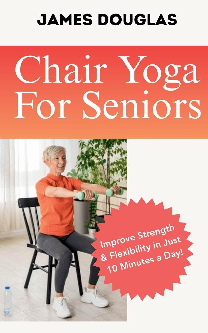 Chair Yoga For Seniors Health, Nutrition & Fitness