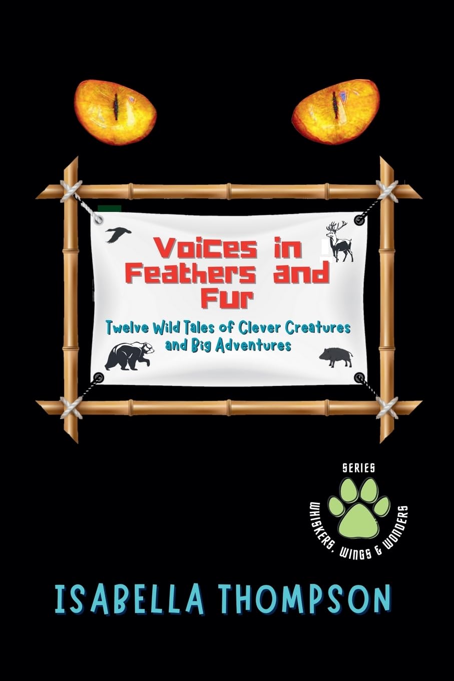 Voices in Feathers and Fur Twelve Wild Tales of Clever Creatures and Big Adventures Novels & Short Stories