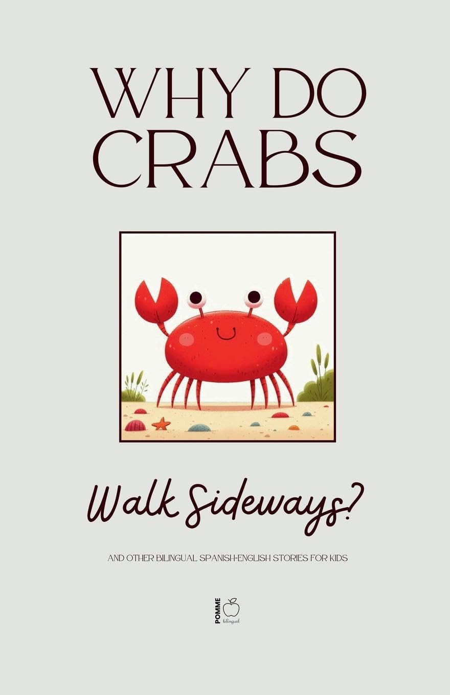 Why Do Crabs Walk Sideways? And Other Bilingual Spanish-English Stories for Kids Education & Training