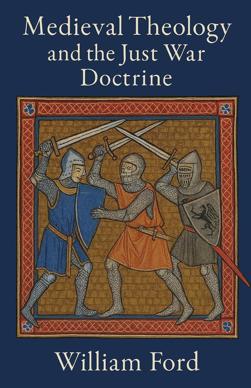 Medieval Theology and the Just War Doctrine Politics & History