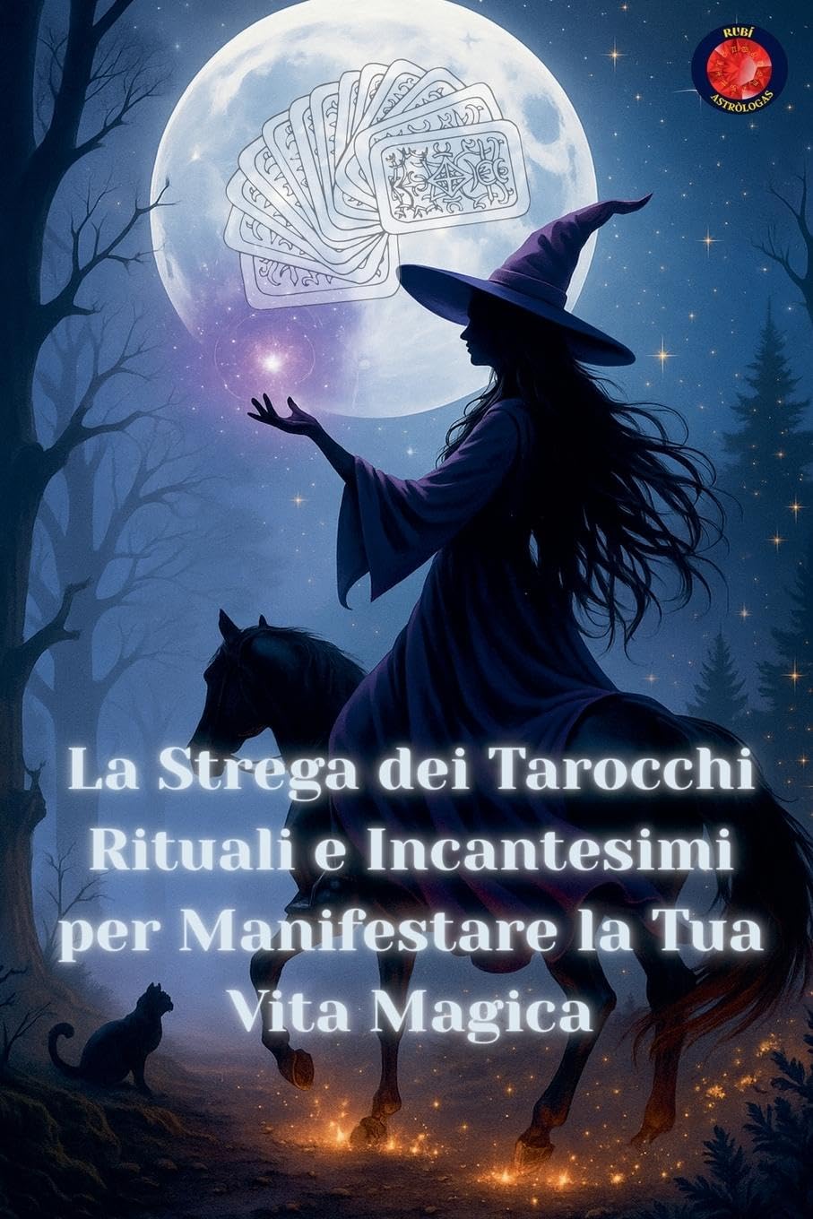 La Strega dei Tarocchi Rituali e Incantesimi per Manifestare la Tua Vita Magica Religion & Esotericism