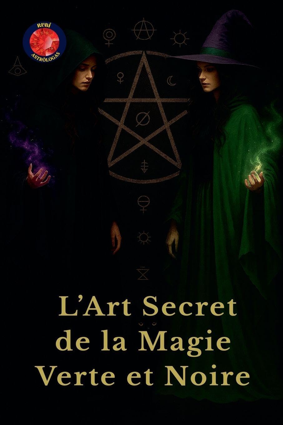 L'Art Secret de la Magie Verte et Noire Religion & Esotericism