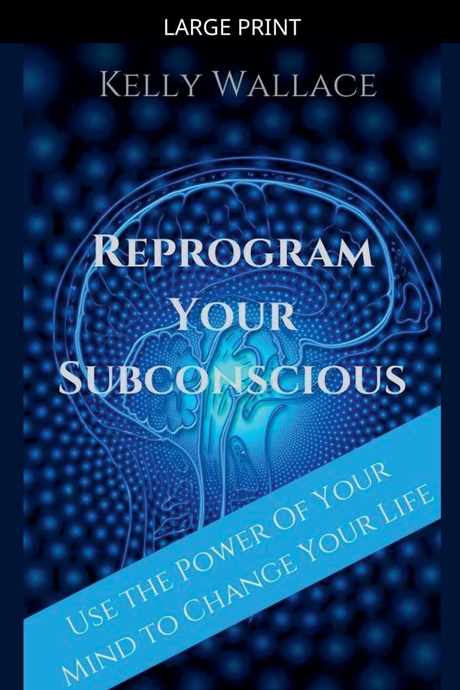 Reprogram Your Subconscious - Use The Power Of Your Mind To Change Your Life Business, Finance & Career