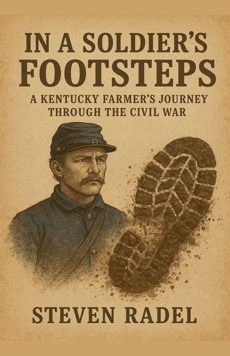 In A Soldier's Footsteps - A Kentucky Farmer's Journey Through The Civil War Historical Fiction