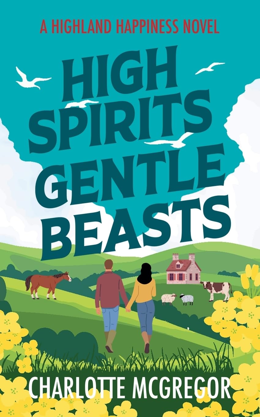 High Spirits Gentle Beasts - A Highland Happiness Novel Contemporary literature