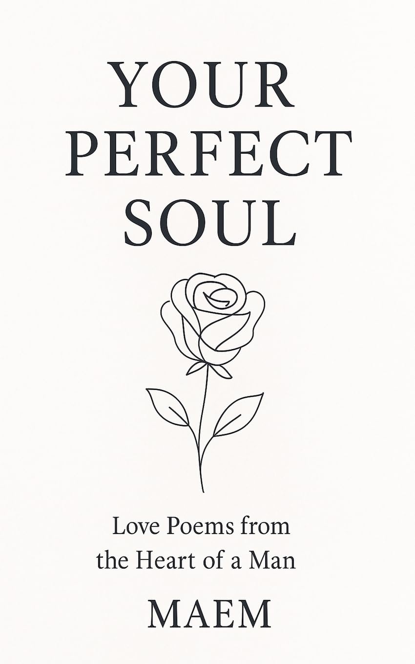 YOUR PERFECT SOUL | Love Poems from the Heart of a Man Poetry
