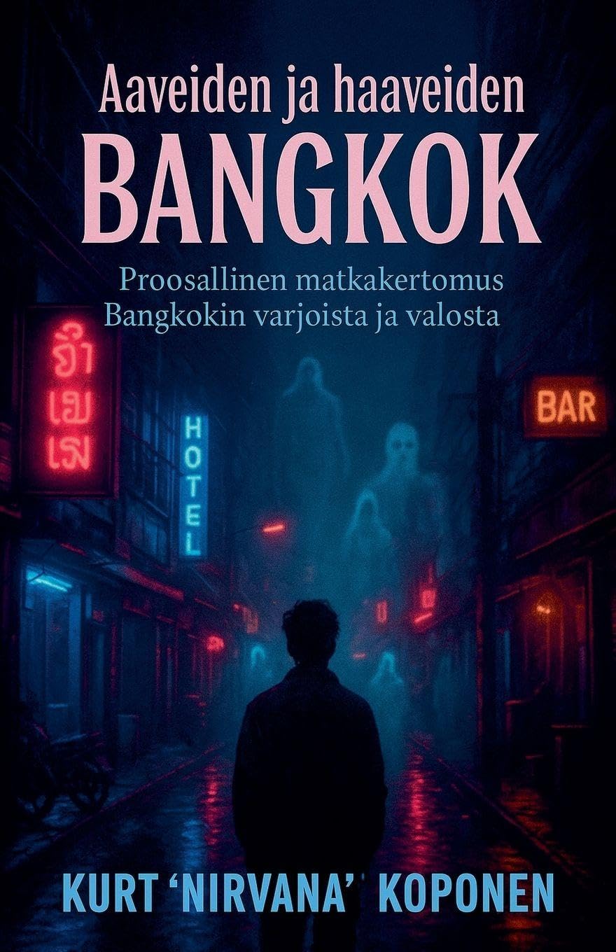 Aaveita ja haaveita  Bangkokissa  Proosallinen matkakertomus Bangkokin  varjoista ja valosta Leisure, Home & Garden