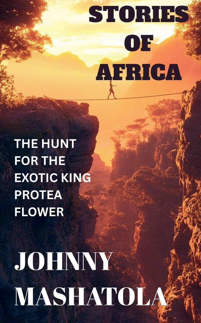 Stories of Africa - The Hunt for the Exotic King Protea Flower Action & Adventure