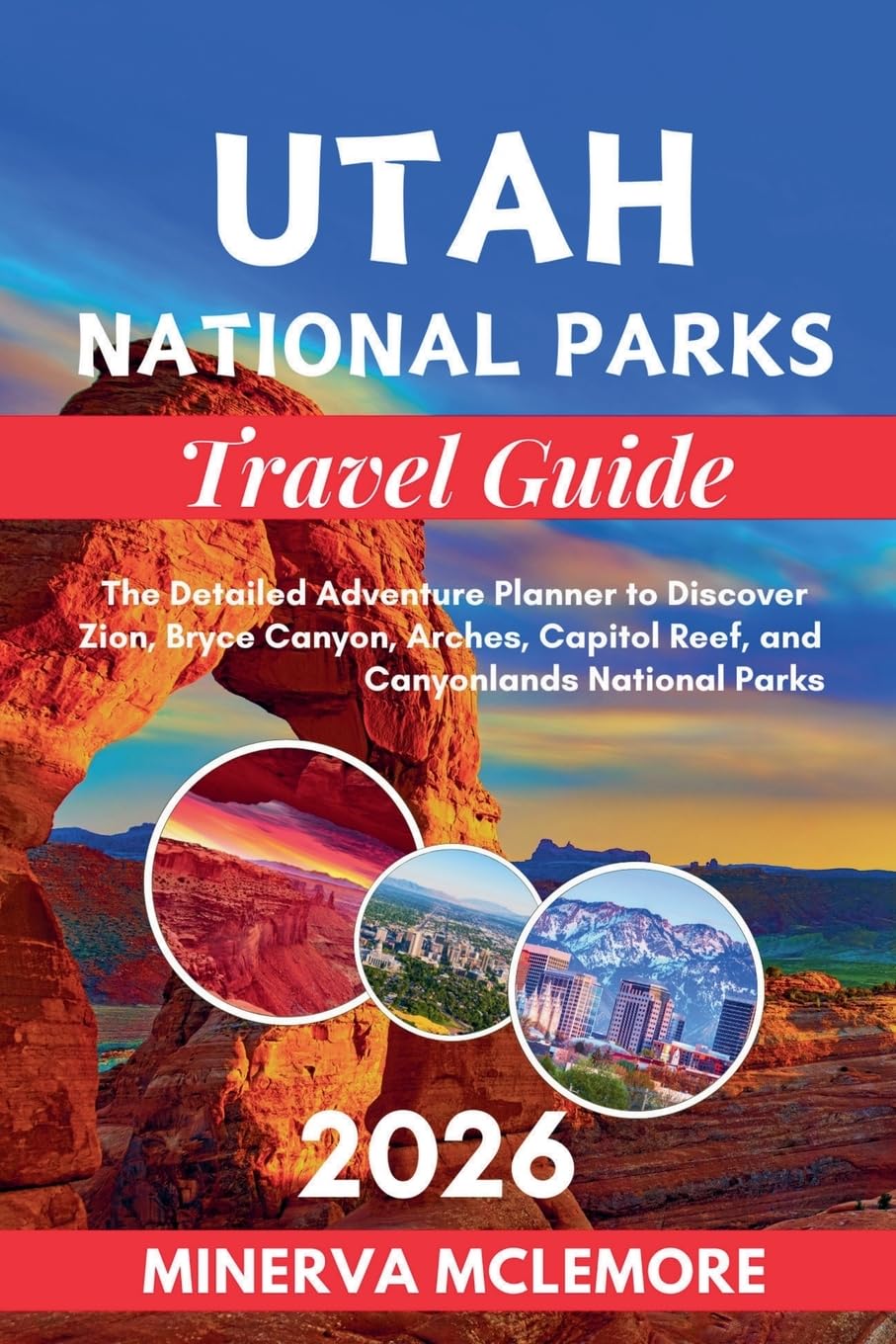 Utah National Parks Travel Guide 2026 Leisure, Home & Garden