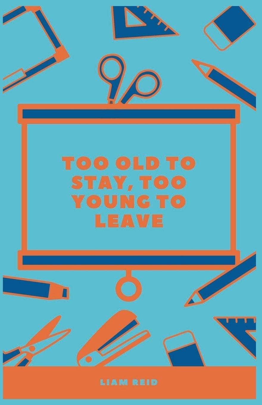 Too Old To Stay, Too Young To Leave Poetry