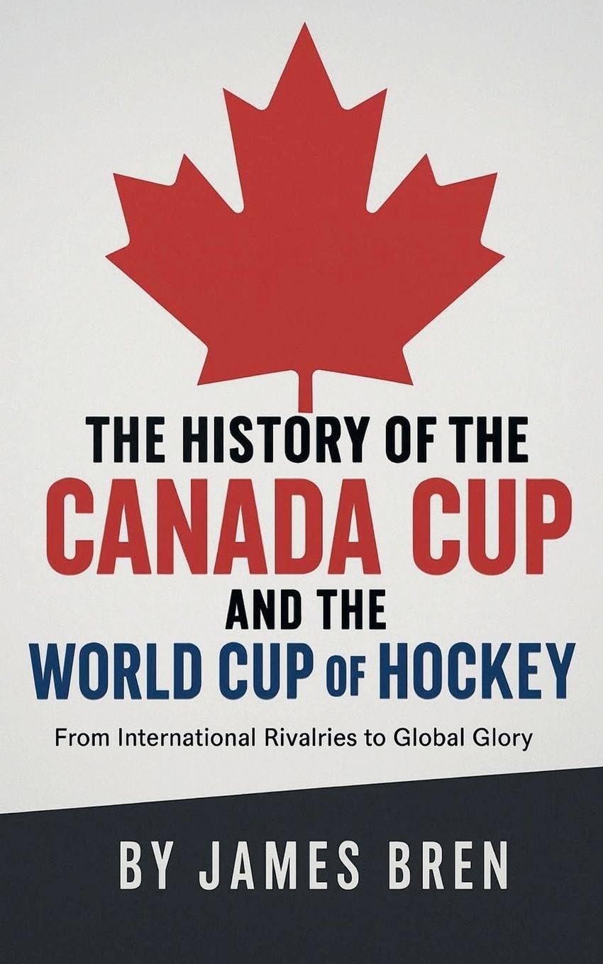 The History of the Canada Cup and the World Cup of Hockey Leisure & Fun