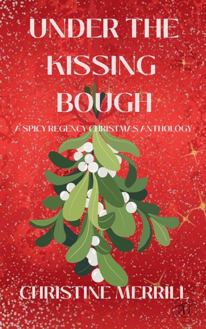 Under the Kissing Bough (A Spicy Regency Christmas Anthology) Historical Fiction