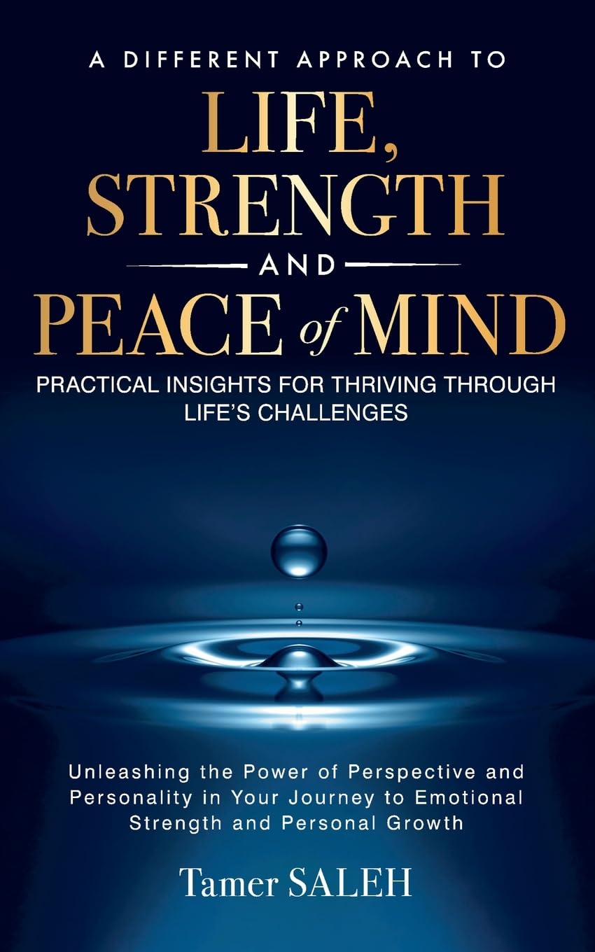A Different Approach to Life, Strength and Peace of Mind Self-help