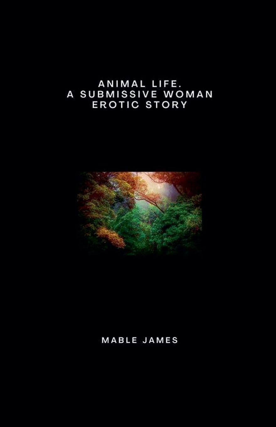 Animal Life. A Submissive Woman Erotic Story Contemporary literature