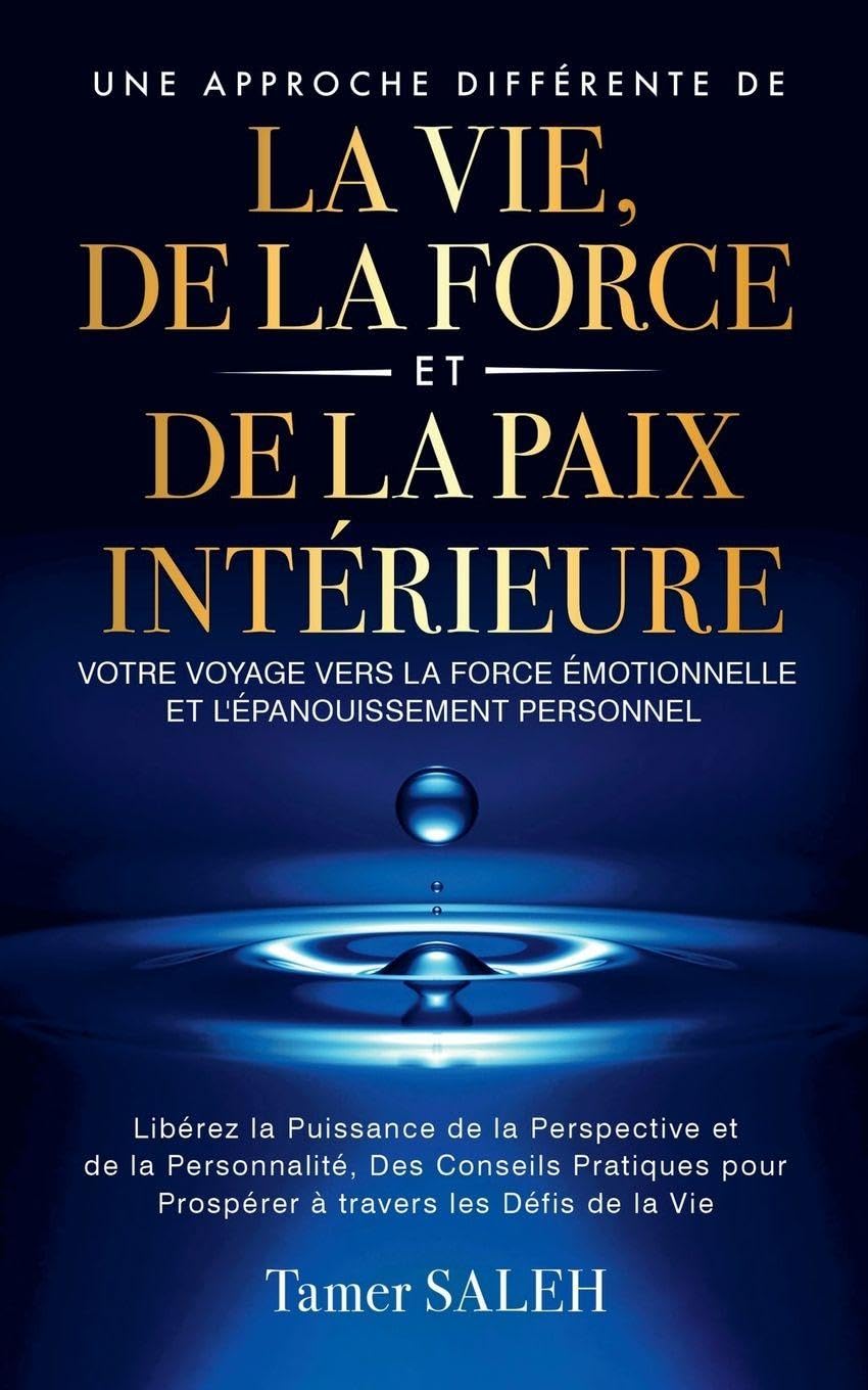 Une Approche Différente de la Vie, de la Force et de la Paix Intérieure Self-help