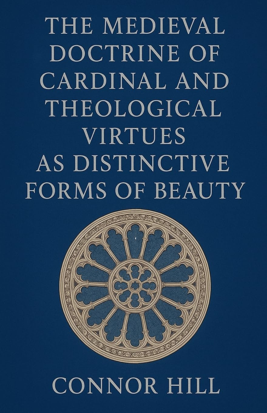 The Medieval Doctrine of Cardinal and Theological Virtues as Distinctive Forms of Beauty Philosophy