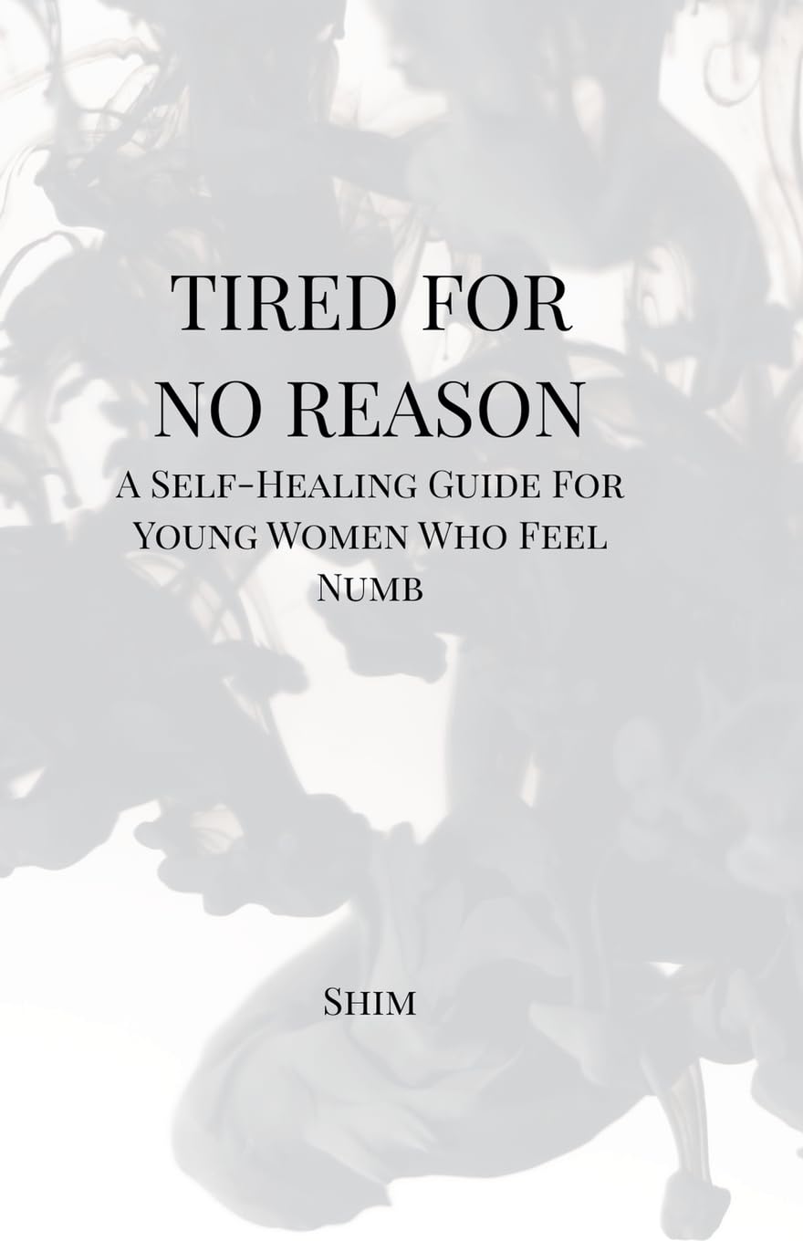 Tired For No Reason - A Self Healing Guide for Young Women Who Feel Numb Lifestyle