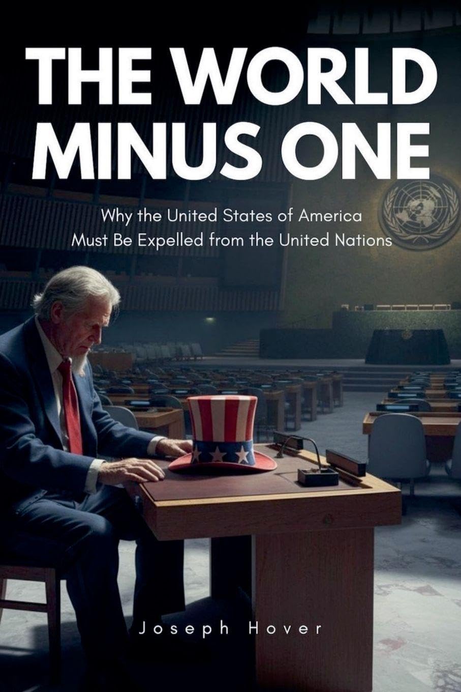 The World Minus One | Why the United States of America Must Be Expelled from the United Nations Law