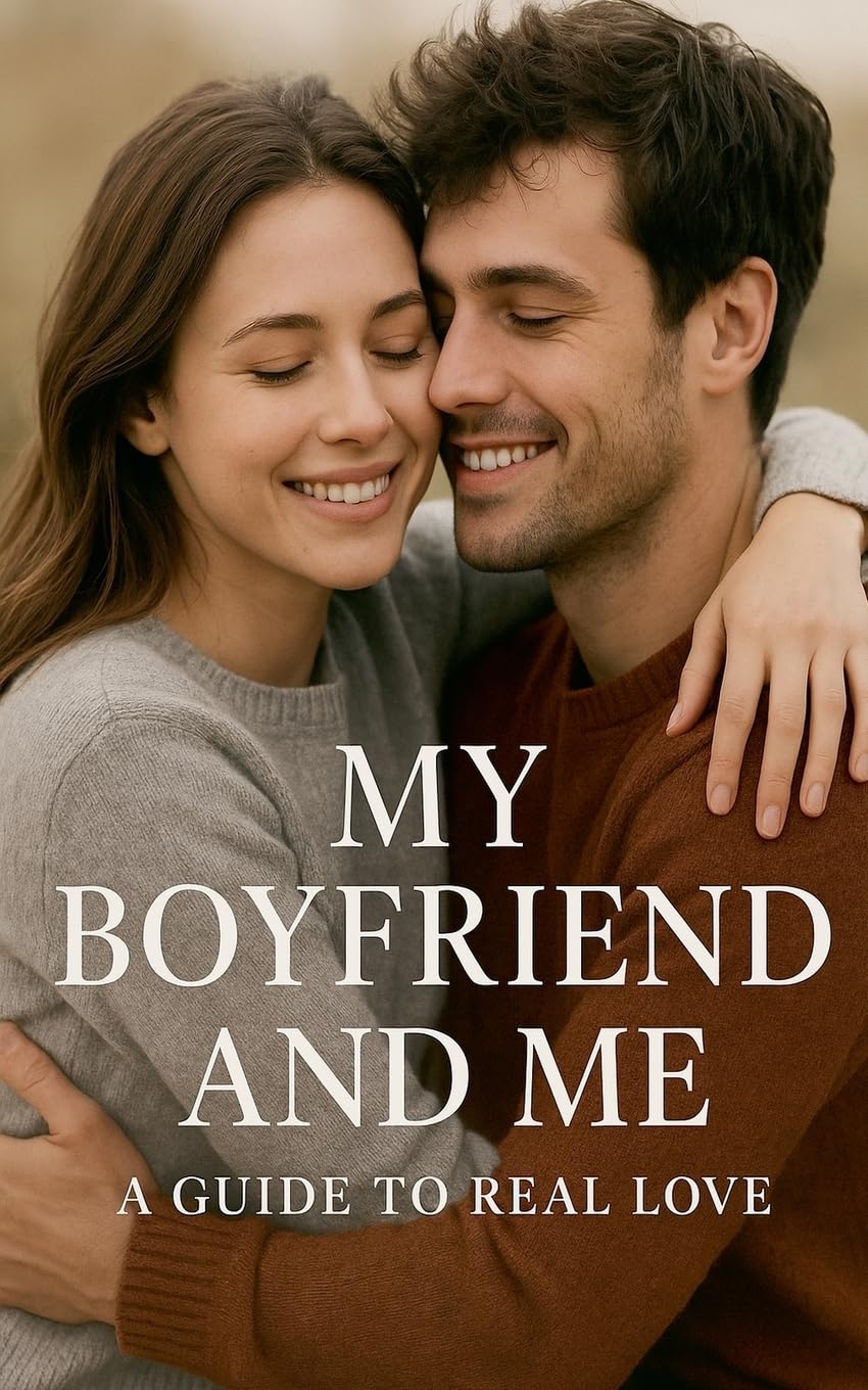 My boyfriend and me a guide to real love Contemporary literature