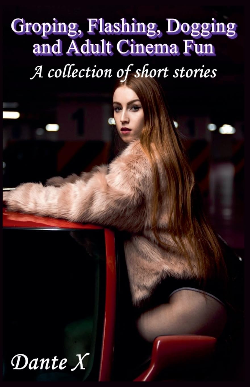 Groping, Flashing, Dogging and Adult Cinema Fun Contemporary literature