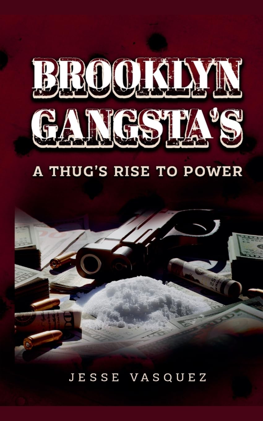 Brooklyn Gangsta's        A Thug's Rise To Power! Essays & Short Stories
