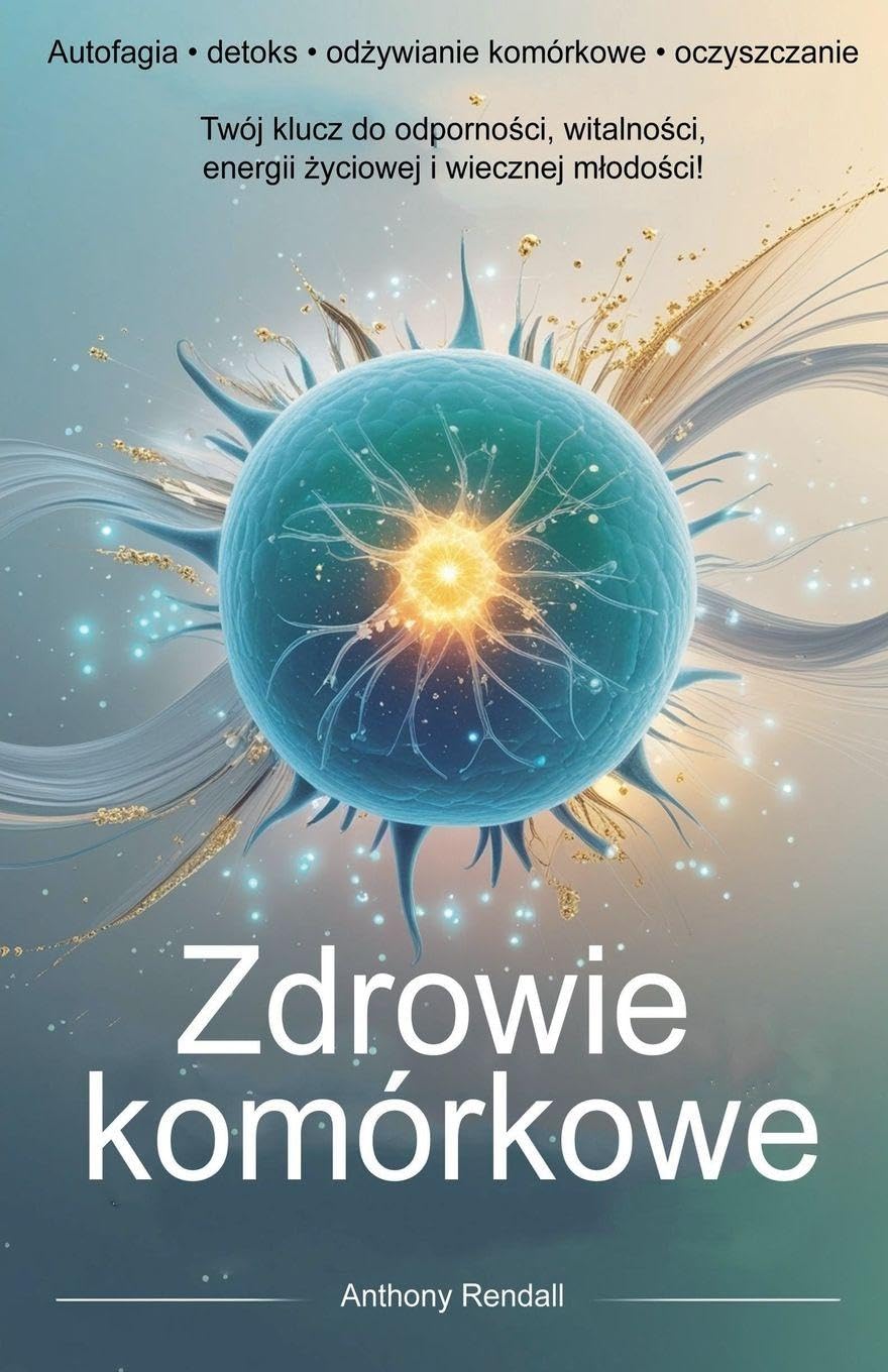 Zdrowie komórkowe. Autofagia, detoks, od¿ywianie komórkowe, oczyszczanie. Medicine