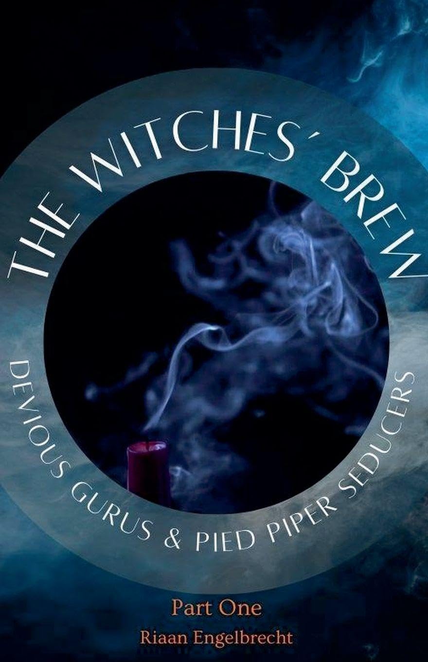 The Witches' Brew, Devious Gurus & Pied Piper Seducers Part 1 Religion & Esotericism
