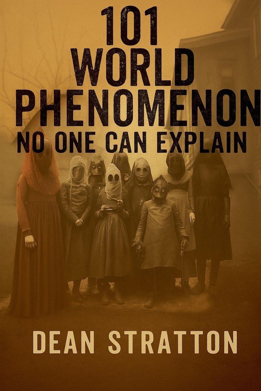 101 World Phenomenon No One Can Explain | Unsolved Mysteries, Strange Events, Paranormal Phenomena, Unexplained Wonders Book Religion & Esotericism