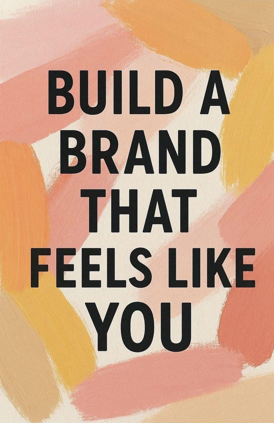 Build a Brand That Feels Like You Business, Finance & Career
