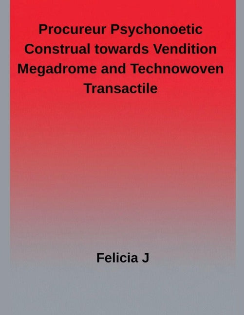 Procureur Psychonoetic Construal towards Vendition megadrome and Technowoven Transactile Social Sciences