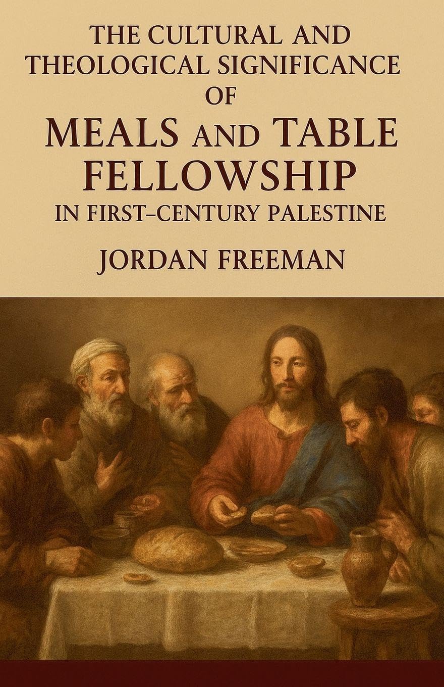 The Cultural and Theological Significance of Meals and Table Fellowship in First-Century Palestine Religion & Esotericism