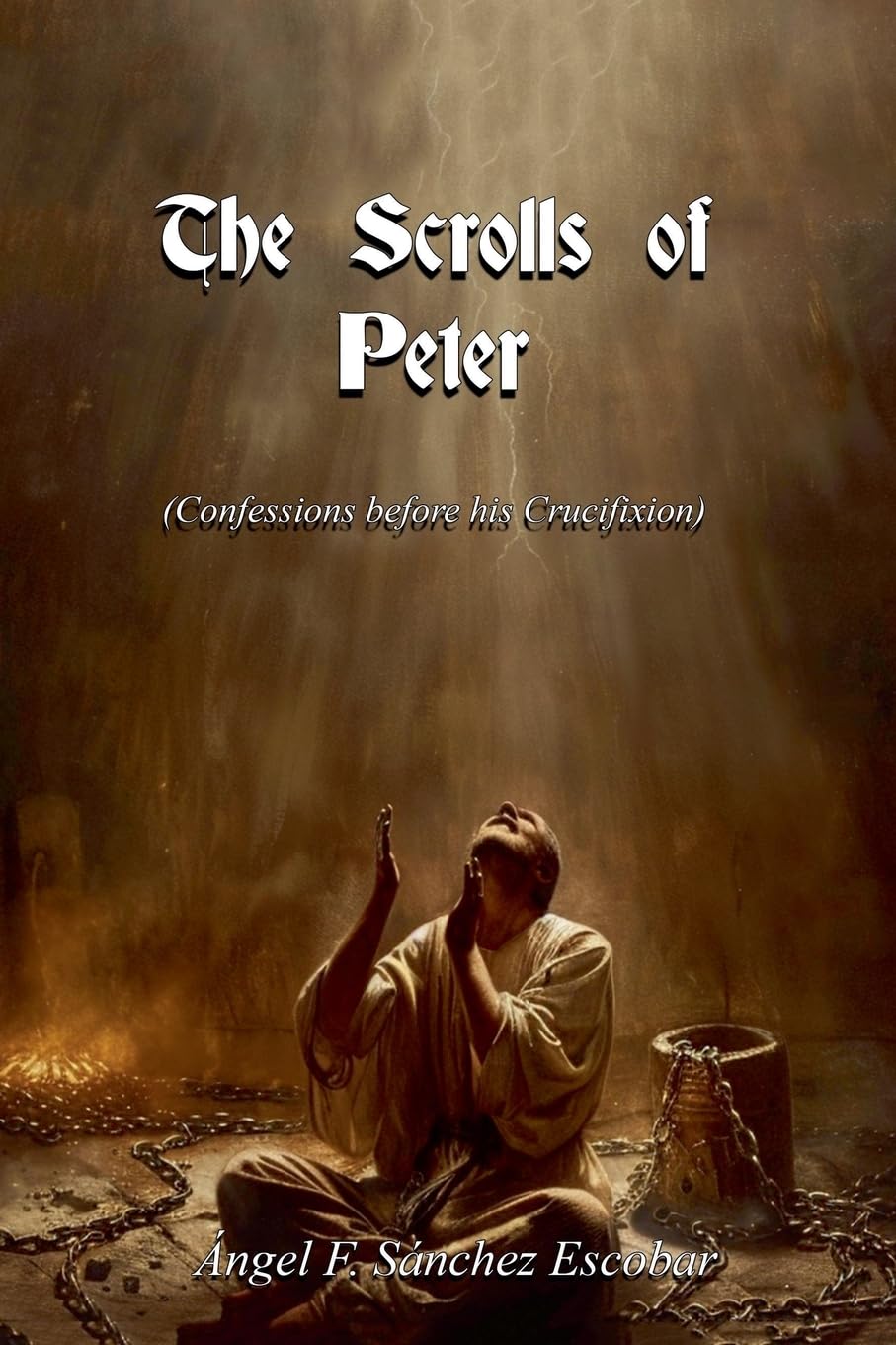 The Scrolls of Peter   (Confessions before his Crucifixion) Religion & Esotericism