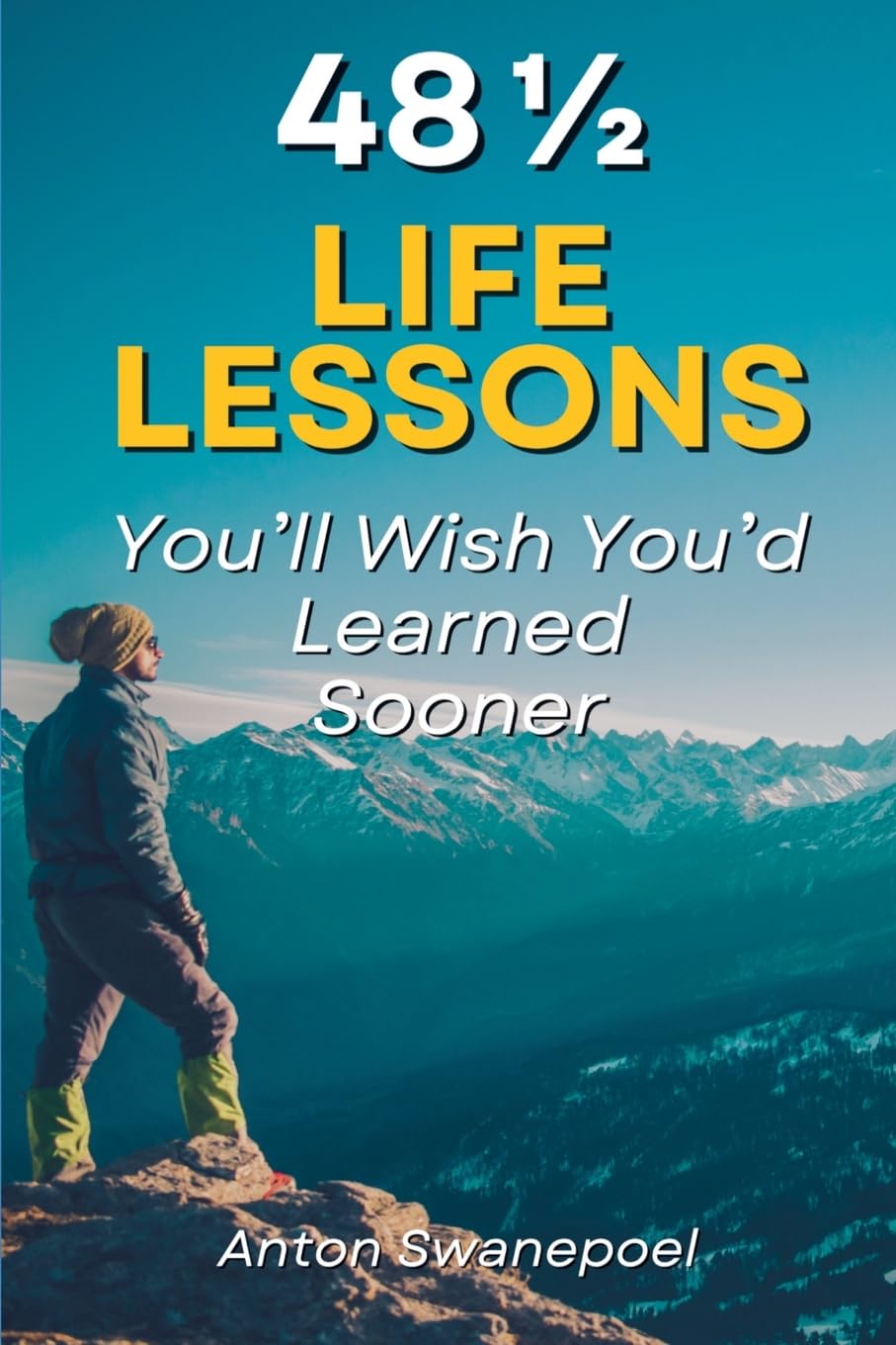 48 ¿ Life Lessons You'll Wish You'd Learned Sooner Self-help