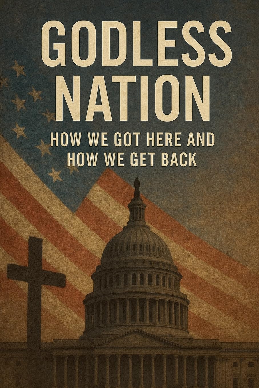 Godless Nation How We Got Here and How We Get Back Religion & Esotericism