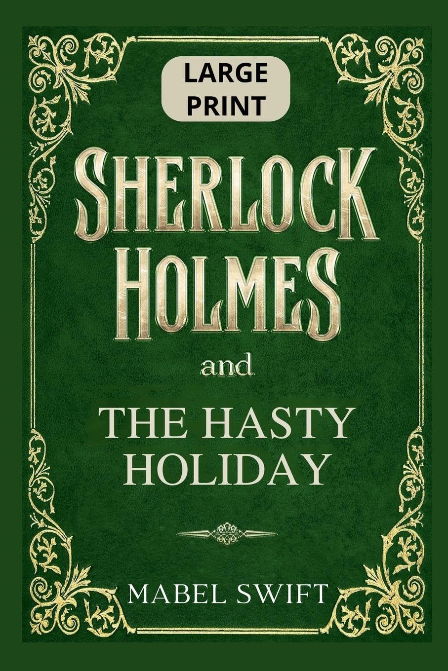 Sherlock Holmes and The Hasty Holiday Historical Fiction